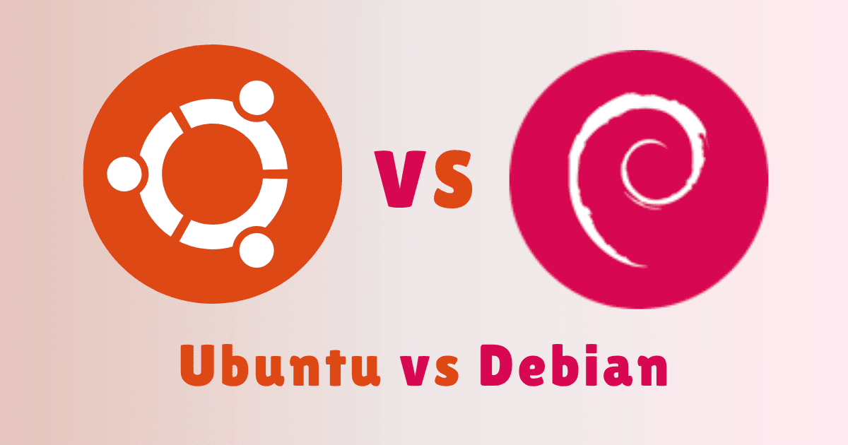 Ubuntu vs Debian —  Practical Comparison