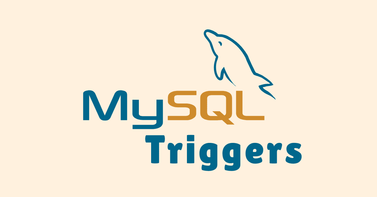 MySQL Triggers — Advanced Examples And Best Practices